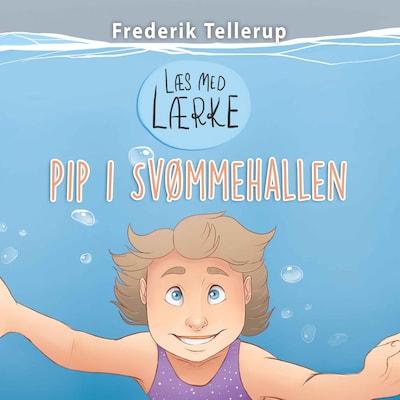 Læs med Lærke #1: Pip i svømmehallen – omslag til lydbogen af Frederik Tellerup