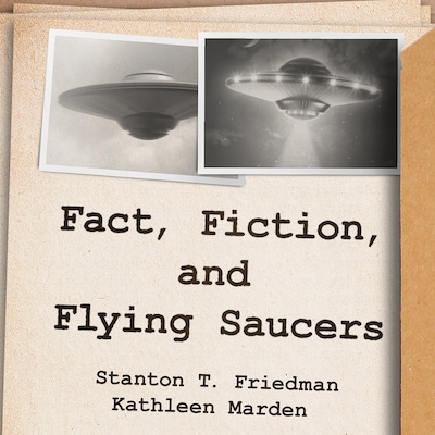 Fact, Fiction, and Flying Saucers – omslag til lydbogen af Stanton T. Friedman, Kathleen Marden
