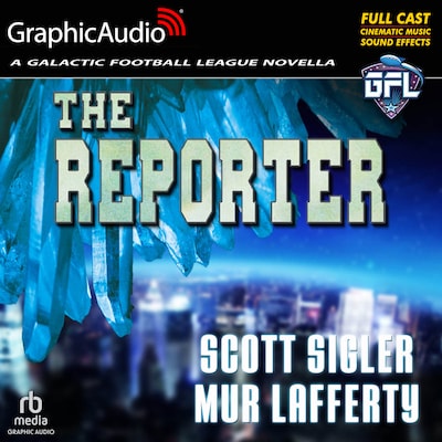 The Reporter [Dramatized Adaptation] – omslag til lydbogen af Scott Sigler, Mur Lafferty