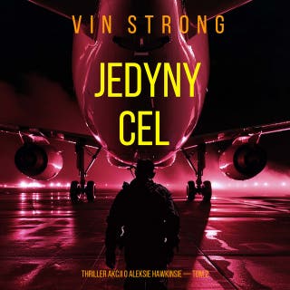 Jedyny cel (Thriller akcji o Aleksie Hawkinsie — Tom 2)