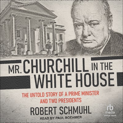 Mr. Churchill in the White House – omslag til lydbogen af Robert Schmuhl