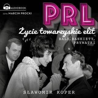 PRL Życie towarzyskie elit: Bale, bankiety, prywatki