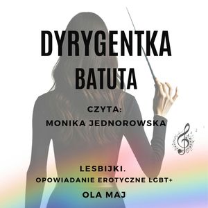 Dyrygentka. Batuta. Lesbijki. Opowiadanie erotyczne LGBT+ – okładka audiobooka, autor Ola Maj