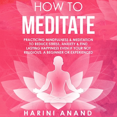 How to Meditate – omslag til lydbogen af Harini Anand