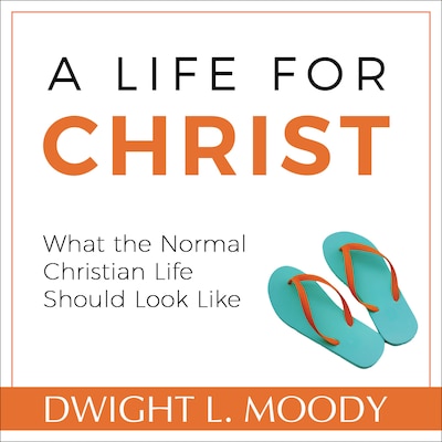 A Life for Christ - What the Normal Christian Life Should Look Like – omslag til lydbogen af Dwight L. Moody