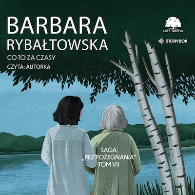 Saga BEZ POŻEGNANIA. Tom 7. Co to za czasy – okładka audiobooka, autor Barbara Rybałtowska