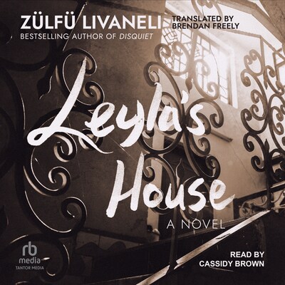 Leyla's House – omslag til lydbogen af Zülfü Livaneli
