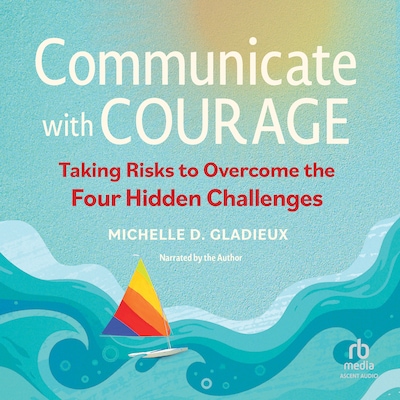 Communicate with Courage – omslag til lydbogen af Michelle D. Gladieux