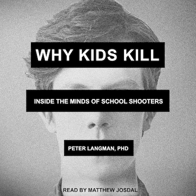Why Kids Kill – omslag til lydbogen af Peter Langman, PhD