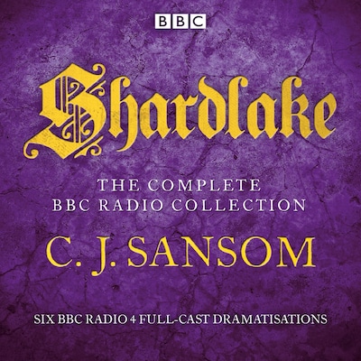 Shardlake: The Complete BBC Radio Collection – omslag til lydbogen af CJ Sansom