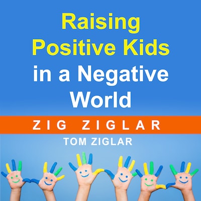 Raising Positive Kids in a Negative World – omslag til lydbogen af Zig Ziglar