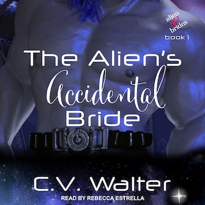 The Alien’s Accidental Bride – omslag til lydbogen af C.V. Walter
