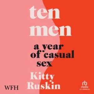 Ten Men: A Year of Casual Sex – okładka audiobooka, autor Kitty Ruskin