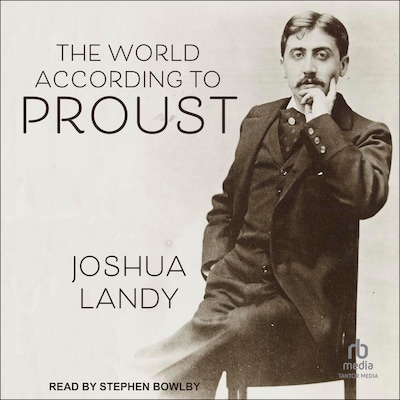 The World According to Proust – omslag til lydbogen af Joshua Landy