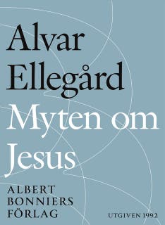 Myten om Jesus : den tidigaste kristendomen i nytt ljus – omslag till ljudboken av Alvar Ellegård