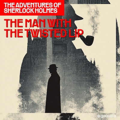 The Man with the Twisted Lip (The Adventures of Sherlock Holmes, Episode 6) – omslag til lydbogen af Arthur Conan Doyle