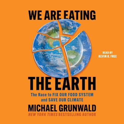 We Are Eating the Earth – omslag til lydbogen af Michael Grunwald