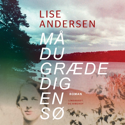 Må du græde dig en sø – omslag til lydbogen af Lise Andersen