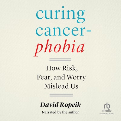 Curing Cancerphobia – omslag til lydbogen af David Ropeik
