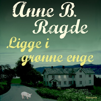 Ligge i grønne enge – omslag til lydbogen af Anne B. Ragde