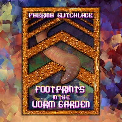 Footprints in the Worm Garden – omslag van het luisterboek van Fabrina Glitchlace