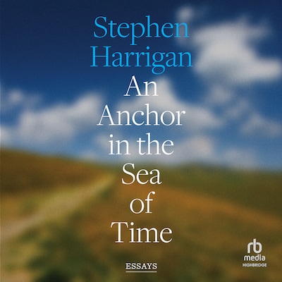An Anchor in the Sea of Time – omslag til lydbogen af Stephen Harrigan