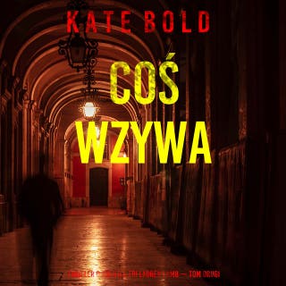 Coś wzywa (Thriller o agentce FBI Lauren Lamb — Tom drugi) – okładka audiobooka, autor Kate Bold