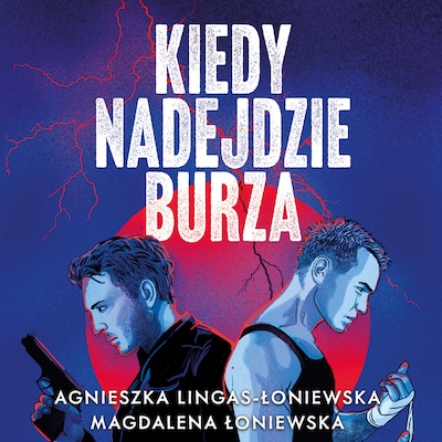 Kiedy nadejdzie burza – okładka audiobooka, autor Agnieszka Lingas-Łoniewska, Magdalena Łoniewska