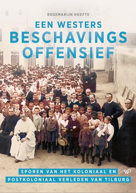 Een westers beschavingsoffensief: Sporen van het koloniaal en postkoloniaal verleden van Tilburg – omslag van het luisterboek van Rosemarijn Höfte