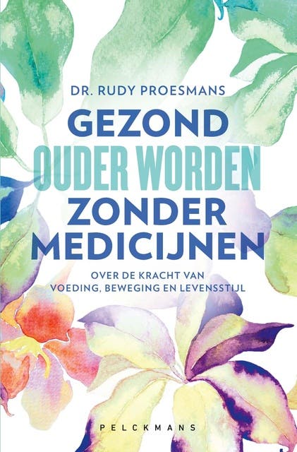 Gezond ouder worden zonder medicijnen: Over de kracht van voeding, beweging en levensstijl – omslag van het luisterboek van Rudy Proesmans