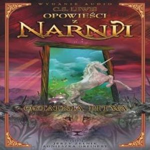 Opowieści z Narnii - Ostatnia bitwa – okładka audiobooka, autor Clive Staples Lewis