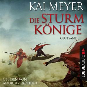 Glutsand (Die Sturmkönige 3) – okładka audiobooka, autor Kai Meyer