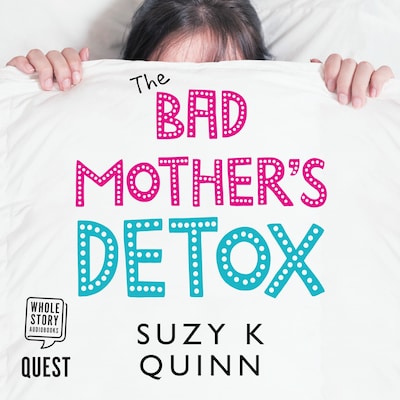 Bad Mother's Detox – omslag til lydbogen af Suzy K. Quinn