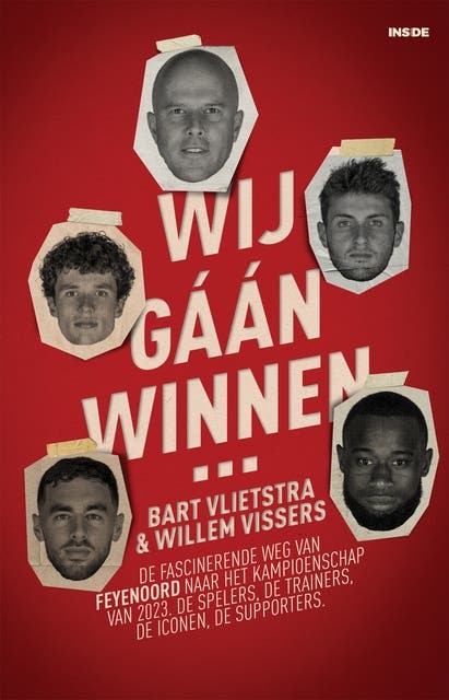 Wij gáán winnen…: de fascinerende weg van Feyenoord naar het kampioenschap van 2023 – omslag van het luisterboek van Bart Vlietstra,Willem Vissers