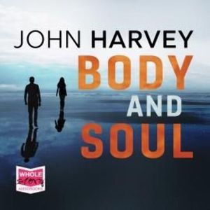Body and Soul – okładka audiobooka, autor John Harvey