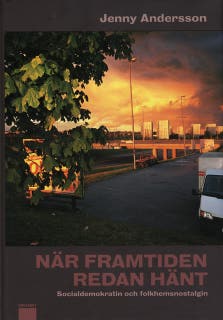När framtiden redan hänt : Socialdemokratin och folkhemsnostalgin – omslag till ljudboken av Jenny Andersson
