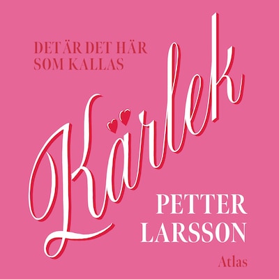Det är det här som kallas kärlek – omslag till ljudboken av Petter Larsson