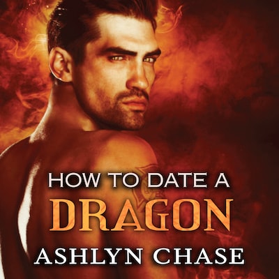 How to Date a Dragon – omslag til lydbogen af Ashlyn Chase