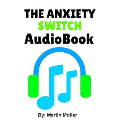 The Anxiety Switch