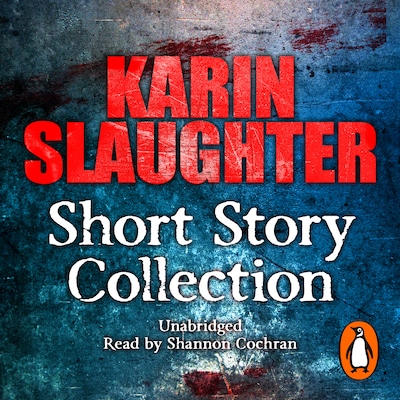 Karin Slaughter: Short Story Collection – omslag til lydbogen af Karin Slaughter