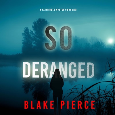 So Deranged (A Faith Bold FBI Suspense Thriller—Book Twenty-Three) – omslag til lydbogen af Blake Pierce