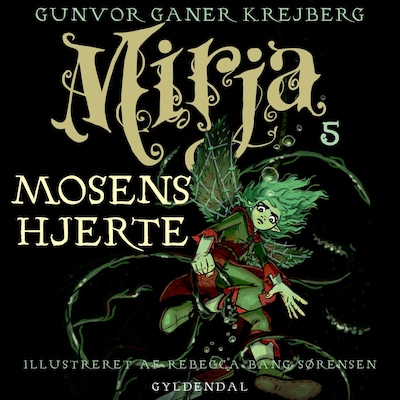 Mirja 5 -  Mosens hjerte – omslag til lydbogen af Gunvor Ganer Krejberg
