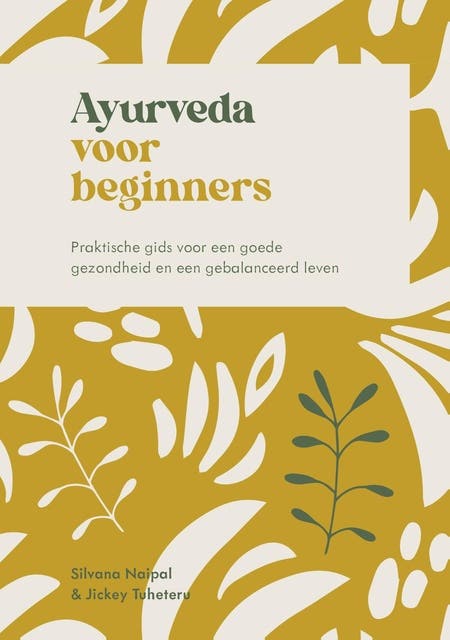 Ayurveda voor beginners: Praktische gids voor een goede gezondheid en een gebalanceerd leven – omslag van het luisterboek van Jickey Tuheteru-Traxel,Silvana Naipal