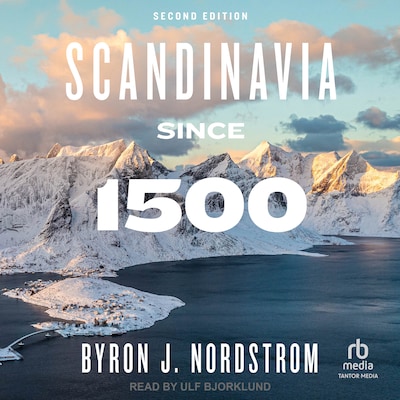 Scandinavia since 1500 – omslag til lydbogen af Byron J. Nordstrom