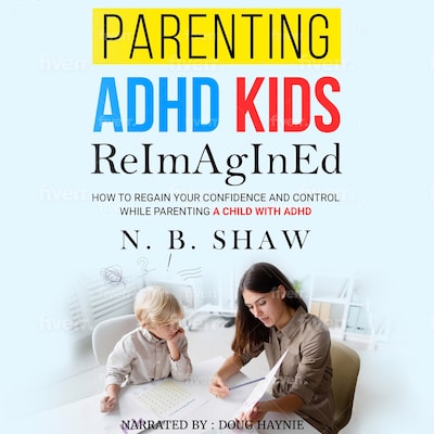 PARENTING ADHD KIDS ReImAgInEd – omslag til lydbogen af N. B. SHAW