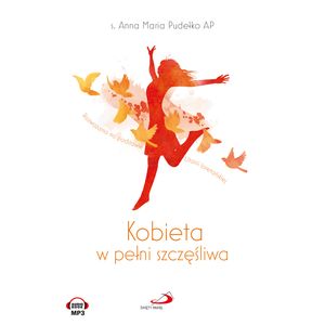 Kobieta w pełni szczęśliwa. Rozważania na podstawie Litanii loretańskiej – okładka audiobooka, autor Anna Maria Pudełko AP