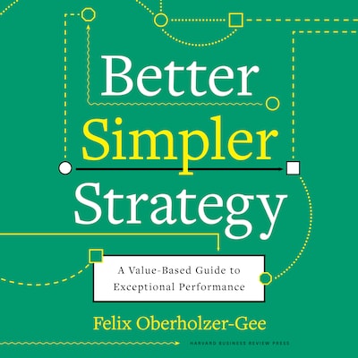 Better, Simpler Strategy – omslag til lydbogen af Felix Oberholzer-Gee