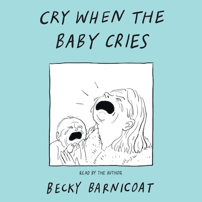Cry When the Baby Cries