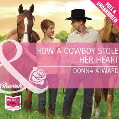 How A Cowboy Stole Her Heart – omslag til lydbogen af Donna Alward