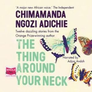 The Thing Around Your Neck – okładka audiobooka, autor Chimamanda Ngozi Adichie